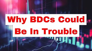 Why BDCs Could Be in Trouble