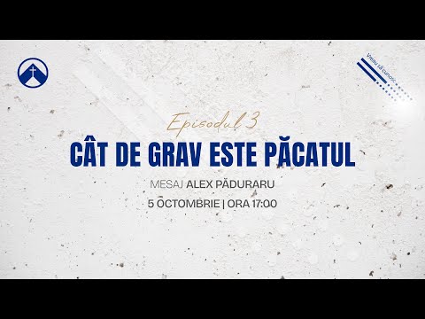 Cât de grav este păcatul? |  Seria de mesaje: Vreau să cunosc | Mesaj Alex Păduraru
