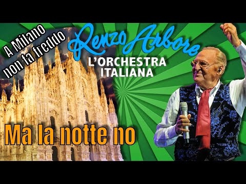 Ma la notte Renzo Arbore e l' Orchestra Italiana  Milano