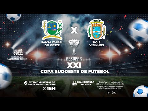 XXI Copa Sudoeste de Futebol - Santa Izabel do Oeste X Dois Vizinhos - 19/03/2023