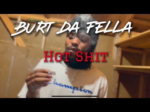 Burt Da Fella - Hot Shit