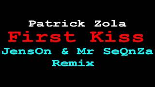 Patrick Zola - First Kiss (JensOn & Mr SeQnZa Remix)