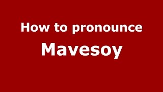 How to pronounce Mavesoy