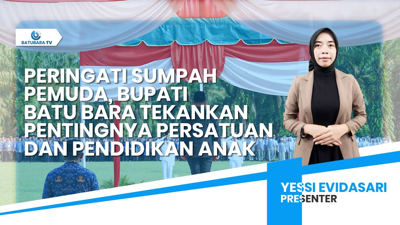 PERINGATI SUMPAH PEMUDA, BUPATI BATU BARA TEKANKAN PENTINGNYA PERSATUAN DAN PENDIDIKAN ANAK