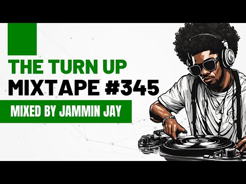 The Turn Up Mixtape #345 by Jammin Jay