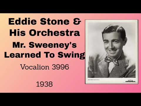 Eddie Stone and his orchestra - Mr. Sweeney's Learned To Swing - 1938
