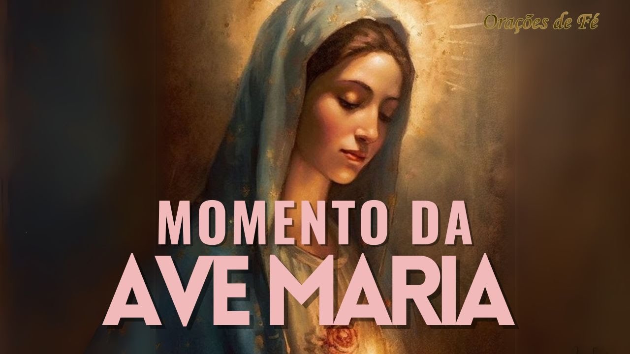 ❤️ MOMENTO DA AVE MARIA | Oração da Noite | 23 de Dezembro