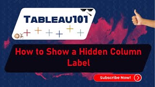 [TABLEAU] How to Show a Hidden Column Label