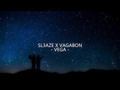 Sl3aze X Vagabon - Vega