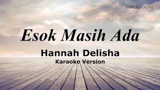 Download lagu Esok Masih Ada Karaoke - Hannah Delisha mp3 Download lagu Esok Masih Ada Karaoke - Hannah Delisha mp3