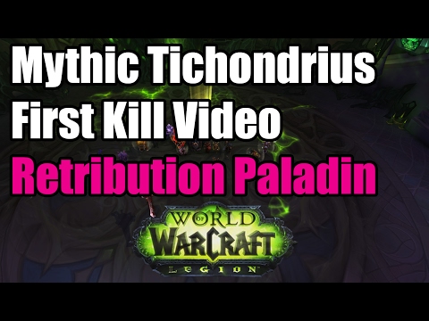 Mythic Tichondrius first kill - Retribution Paladin point of view