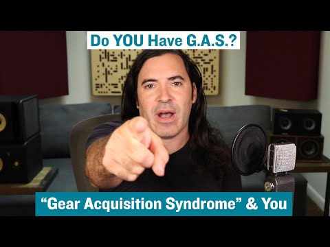 Do you have G.A.S.? (Gear Acquisition Syndrome)