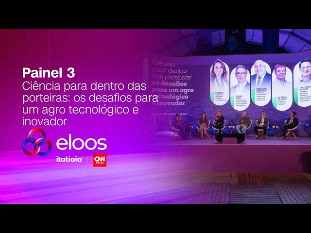 Eloos Agronegócio - Painel 03 | Os desafios para um agro tecnológico e inovador