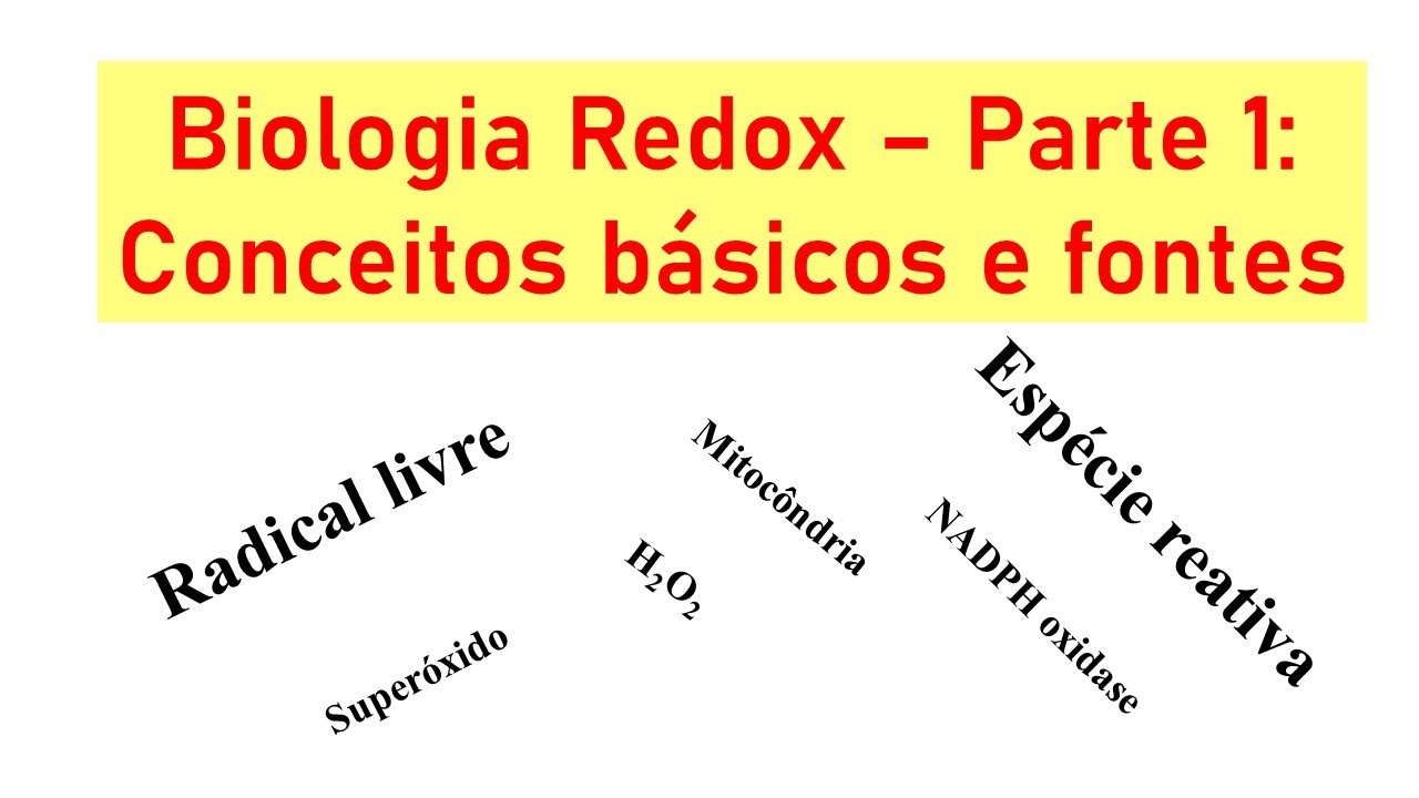 Biologia Redox - Parte 1: conceitos básicos e fontes de espécies reativas e de radicais livres