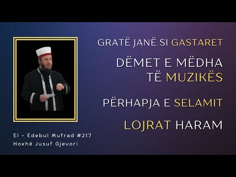 Gratë Janë si Gastaret, Dëmet e Mëdha të Muzikës, Lojrat Haram, Përhapja e Selamit / H.Jusuf Gjevori