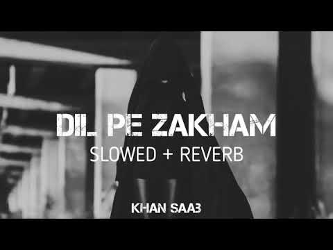 Dil Pe Zakham || [slowed & reverb ] || Rapkid Arfat || lofi song Mix