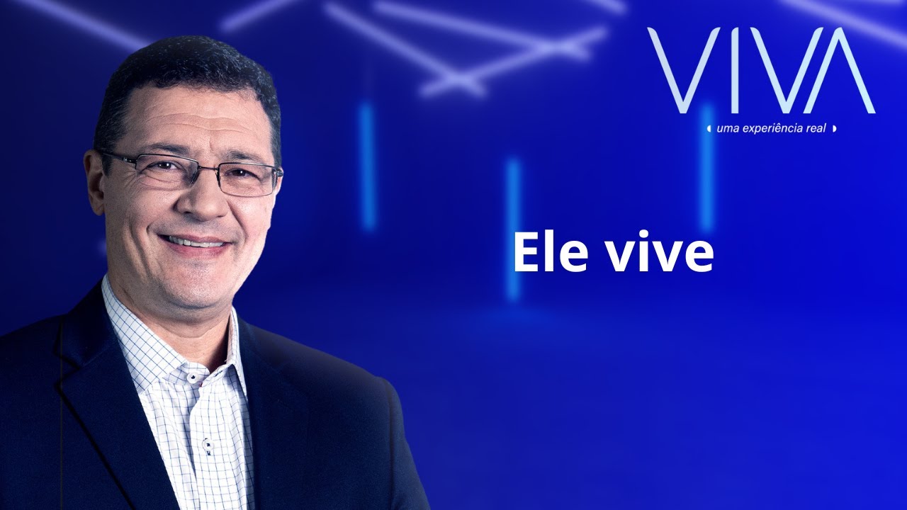 VIVA | Ele vive | Novo Tempo