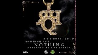 Rich Homie Quan Ft Rich Homie Nard - Nothing (New)