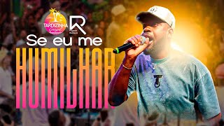Pagode Restaura - Se eu me Humilhar (Ao Vivo)