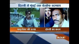 Financier shot dead in Delhi, Friend kills mate in Mumbai