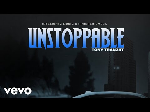 Tony Tranziit - Unstoppable (Official Audio)