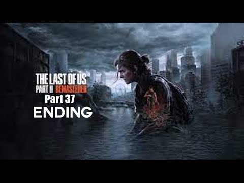 The Last Of Us Part II Remastered Walkthrough Part 37 Ending (PlayStation 5)