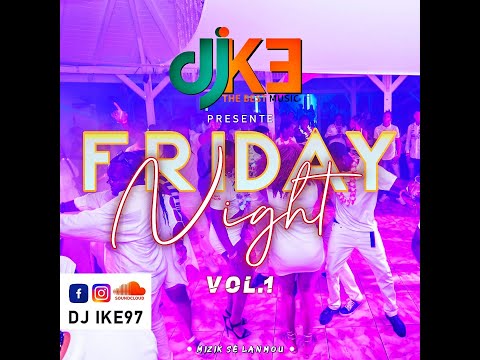 FRIDAY NIGHT BY DJ IKE