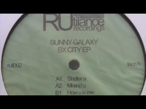 Sunny Galaxy - Mi End U - Bx City EP [Rutilance Recordings 2013]