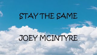 Stay The Same - Joey McIntyre (Lyrics)