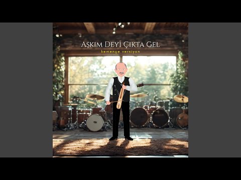 Aşkım Deyi Çıkta Gel (Uzun Versiyon)