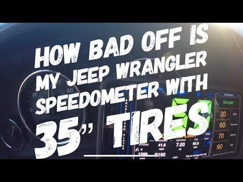 How Bad Do 35” Tires Trow Off My Jeep Speedometer