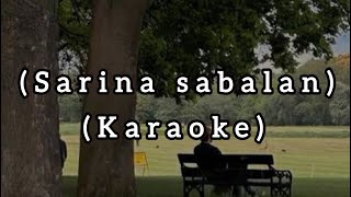 Download lagu Sarina sabalan (KARAOKE) No Vocal mp3 Download lagu Sarina sabalan (KARAOKE) No Vocal mp3