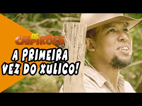 OS CAIPIRÕES - A Primeira vez do Xulico #Piadas #Causos #Caipira