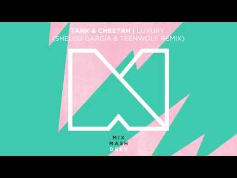 Tank & Cheetah - Luxury (Shelco Garcia & Teenwolf Remix) (ft. Niles Mason)