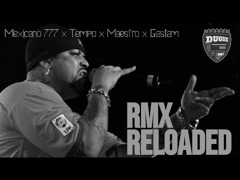 🔥Mexicano 777 x Tempo x Maestro El Yek x Gastam [RMX RELOADED] Los Tiempos Cambiaron 🔥