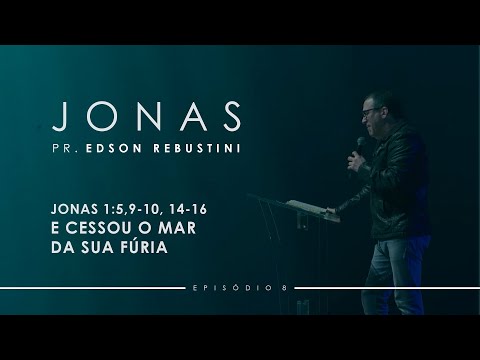 Jonas 1:5,9-10, 14-16 - E cessou o mar da sua fúria