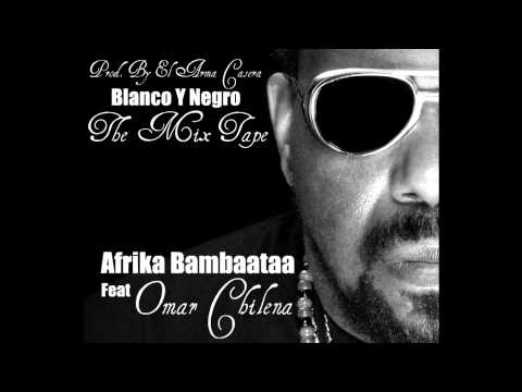 Afrika Bambaataa Feat Omar Chilena - Dembow Fire (Prod. By El Arma Casera)