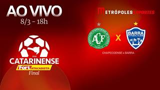 FINAL CATARINENSE 2026 - CHAPECOENSE x BARRA - AO VIVO E COM IMAGENS - 08.03.26