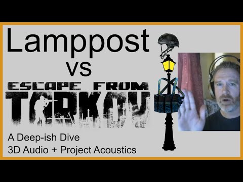 Lamppost vs Escape From Tarkov - A Deep-ish Dive into 3D Audio + Project Acoustics