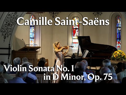 Anna Schultsz | Camille Saint-Saëns: Violin Sonata No. 1 in D Minor, Op. 75