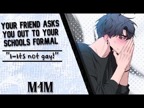 [M4M] Your friend asks you out to your schools Formal! [Friends to Lovers] [Romance]