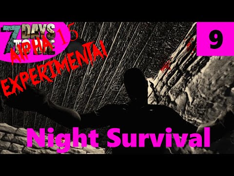 7 Days to Die Alpha 15 Experimental Gameplay 09 - Night Survival