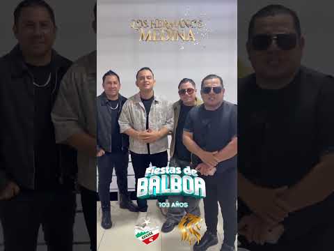 Los Hermanos Medina invitan a las fiestas de Balboa 103 años