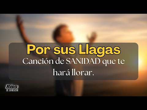 😭 ¡POR SUS LLAGAS SOMOS SANADOS! 🙏🔥 | Canción Cristiana de Poder y Sanidad Interior