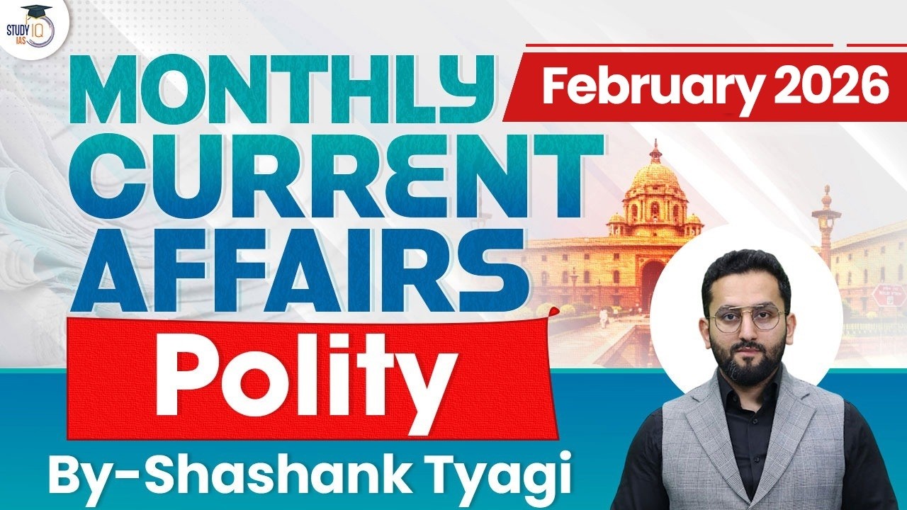 Monthly Current Affairs 2026 | Polity Current Affairs | February 2026 | UPSC | StudyIQ