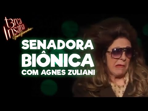 SENADORA BIÔNICA - com Agnes Zuliani - TERÇA INSANA 18 ANOS ESPECIAL