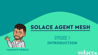 Solace Agent Mesh Episode 1 - Introduction