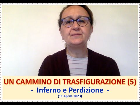 UN CAMMINO DI TRASFIGURAZIONE (5) - Inferno e Perdizione