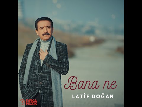 LATİF DOĞAN - BANA NE  (DEKA MÜZİK)