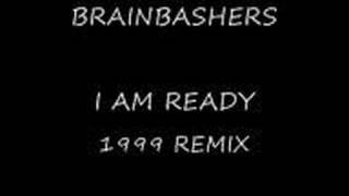 BRAINBASHERS I AM READY - 1999 REMIX
